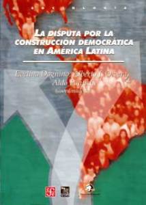 Portada del título "La Disputa por la Construcción Democrática en América Latina". Imagen: Cortesía de Fondo de Cultura Económica.
