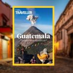 National Geographic Traveller lanza su edición especial dedicada a Guatemala: Antigua Guatemala y otros destinos destacados