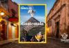 National Geographic Traveller lanza su edición especial dedicada a Guatemala: Antigua Guatemala y otros destinos destacados