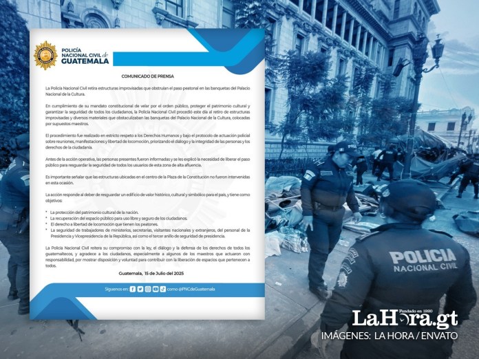 Comunicado de la PNC por desalojo del STEG que se encontraba al rededor del Palacio Nacional. Arte La Hora: Alejandro Ramírez