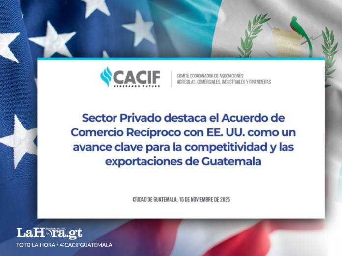 CACIF sobre el Acuero de Comercio Reciproco CACIF sobre el Acuero de Comercio Recíproco entre EE. UU. y Guatemala. Foto La Hora