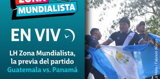 En vivo: LH Zona Mundialista, la previa del partido Guatemala vs. Panamá. Foto La Hora