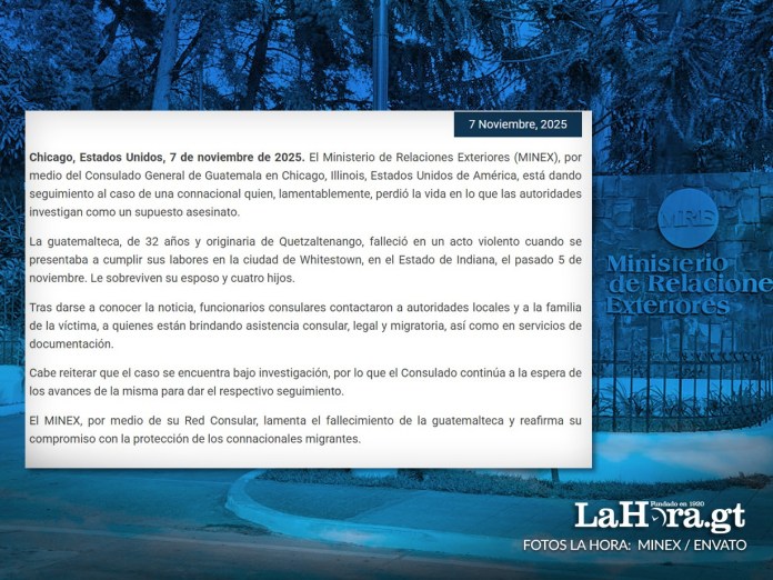 Minex El Minex informó que, por medio del Consulado en Chicago, da seguimiento al caso de la guatemalteca fallecida en Indiana, EE. UU.