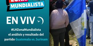En vivo: #LHZonaMundialista el análisis y resultado del partido Guatemala vs. Surinam