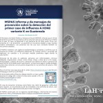 El Ministerio de Salud Pública y Asistencia Social (MSPAS) confirmó la detección del primer caso de influenza A H3N2 variante K en Guatemala.