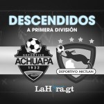 Los dos equipos no acumularon los puntos necesarios para mantenerse en la máxima categoría del futbol guatemalteco.