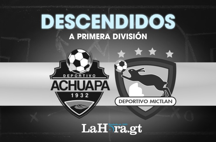 Los dos equipos no acumularon los puntos necesarios para mantenerse en la máxima categoría del futbol guatemalteco.